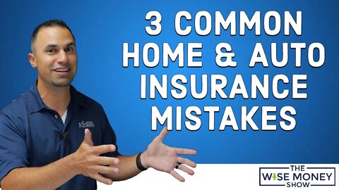 3 Common Home & Auto Insurance Mistakes
