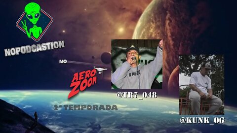 NOPODCASTION NO AEROZOOM - TEMP. 2 - EP #05 TR7 E KUNK