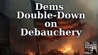 Dems Double-Down on Debauchery