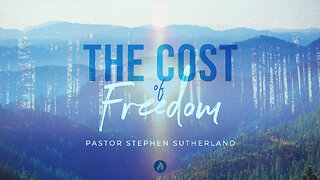 THE COST OF FREEDOM | Guest Speaker Pastor Steve Sutherland (Message Only)