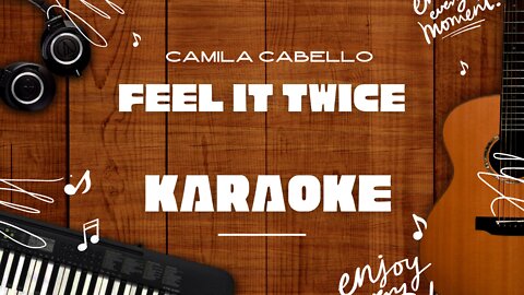 Feel It Twice - Camila Cabello♬ Karaoke