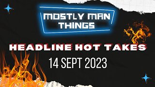 14 September 2023 - Headline Hot Takes