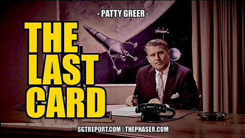 SGT REPORT - THE LAST CARD -- Patty Greer