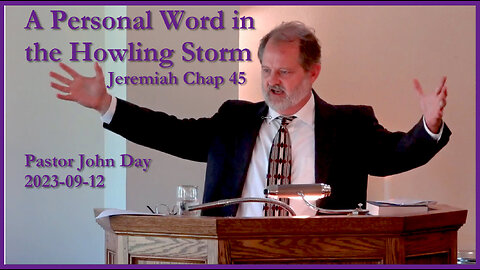 "A Personal Word in the Howling Storm", (Jeremiah, Chap 45), 2023-09-10, Longbranch Community Church