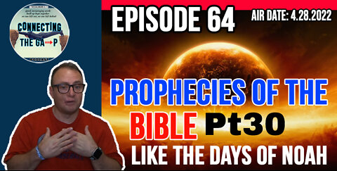 Episode 64 - Prophecies of the Bible Pt. 30 - Like The Days of Noah