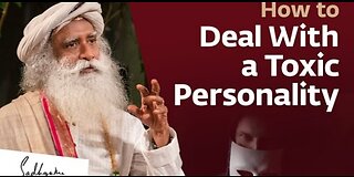 How to Deal With A Toxic Personality | Sadhguru