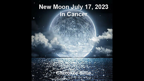 New Moon July 17, 2023 Moon in Cancer