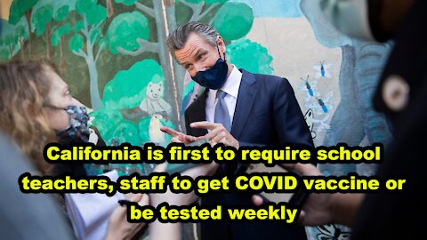 CA first to require COVID vaccine for school teachers, staff or be tested weekly - Just the News Now