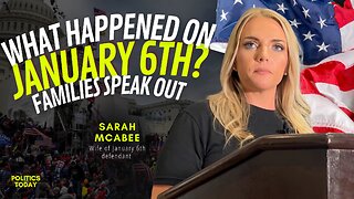 What Happened on January 6th? | Families Speak Out! (SARAH McABEE) - Politics Today