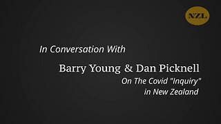 Liz Gunn, Barry Young & Dan Picknell - The New Zealand Covid Inquiry - February 10, 2024 Update
