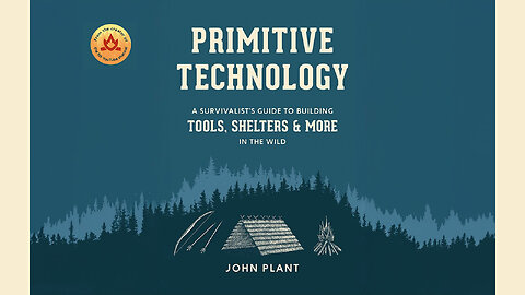 Primitive Technology: A Survivalist's Guide