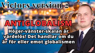 Victors version 2 - Det handlar inte om höger eller vänster - det handlar om globalisterna!
