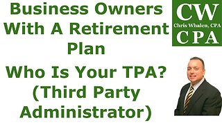 Business Owners With A Retirement Plan | Who Is Your TPA? (Third Party Administrator)