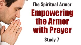 Empowering the Armor with Prayer. Study 7