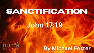 SANCTIFICATION | JOHN 17:19 | Michael Foster | NUMA Church NC