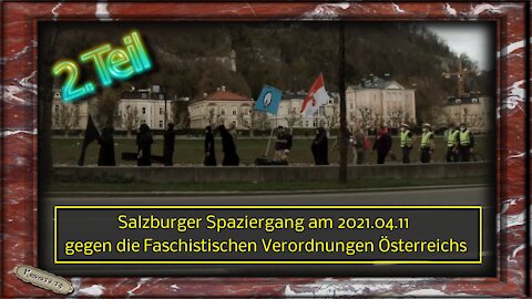 2. Teil Salzburger Spaziergang am 2021.04.11 gegen Faschistische Verordnungen Österreichs