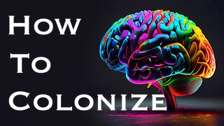 How to Colonize People | The Psychology of Colonization