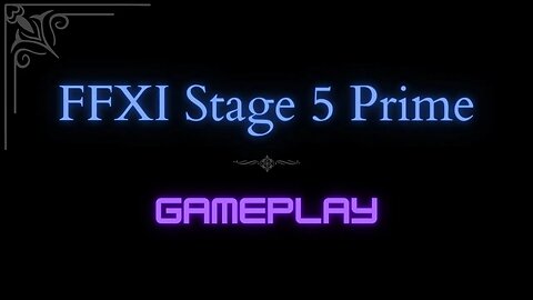 FFXI Stage 5 Prime - Gameplay