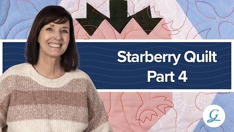 Tuesdays with Grace-Starberry Quilt Part 4