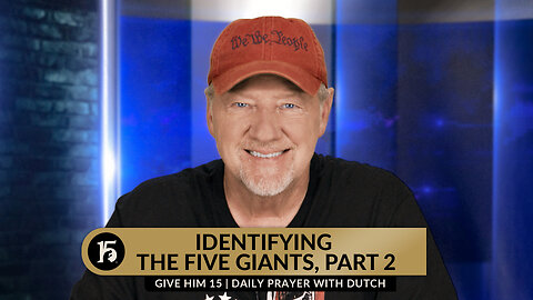 Identifying the Five Giants, Part 2 | Give Him 15: Daily Prayer with Dutch | September 1, 2023