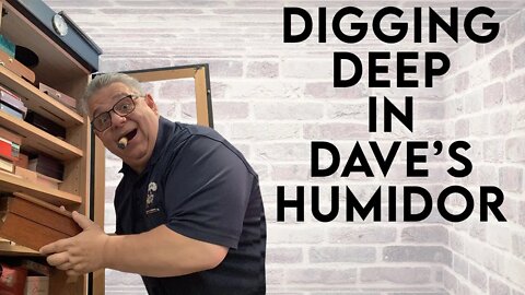Digging Deep in Dave's Humidor