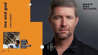 [Music box melodies] - Me and God by Josh Turner