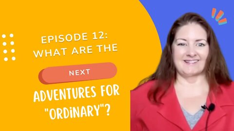 Episode 12: What Are the Next Adventures for Ordinary? Lee Ann Bonnell Live-ish