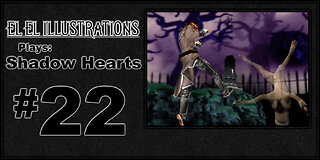 El El Plays Shadow Hearts Episode 22: Magic Momma