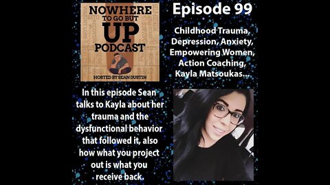 #99 Childhood Trauma | Depression | Anxiety | Empowering Women | Kayla Matsoukas