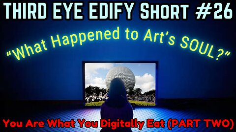 THIRD EYE EDIFY Short #26 "What Happened to Art's SOUL?"