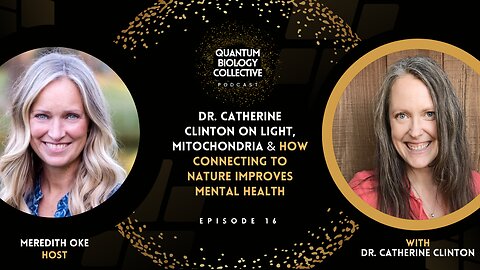 Dr. Catherine Clinton on Light, Mitochondria & How Connecting To Nature Improves Mental Health