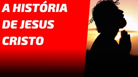 A História de Jesus Cristo