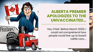 Alberta Premier apologizes to the Unvaccinated… Remarkable honesty…
