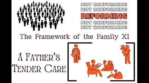 The Framework of the Family XI: A Father's Tender Care