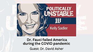 Politically Unstable: Dr. Fauci failed America during the COVID pandemic
