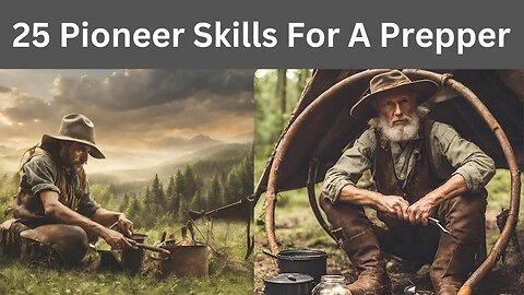 25 Pioneer Skills That Will Make A Prepper Self-Sufficient