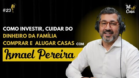 Investimentos, Patrimônio, DINHEIRO! Saiba como cuidar dos seus bens | Ismael - Messem | Mi Casa 23