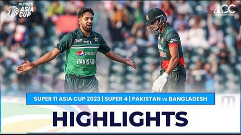 Super 11 Asia cup 2023 | Super 4 | Pakistan vs Bangladesh | Highlights