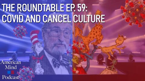 COVID and Cancel Culture | The Roundtable Ep. 59