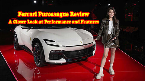 Ferrari Purosangue Review: A Closer Look at Performance and Features