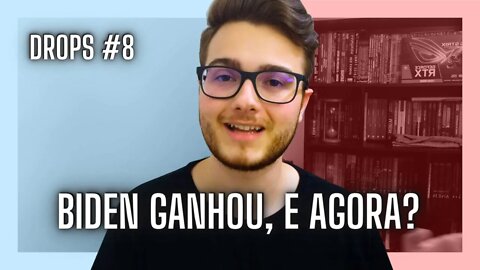 AINDA SOBRE AS ELEIÇÕES AMERICANAS (JOE BIDEN GANHOU, VEJA O QUE FAZER) | DROPS #8