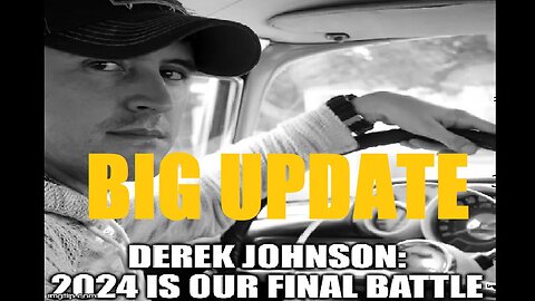 Derek Johnson BIG UPDATE: 2024 is Our FINAL Battle!