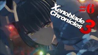 Xenoblade Chronicles 3: Hello "Not Nia" - Part 6