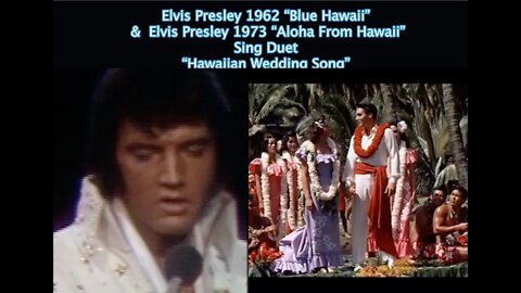 Elvis Presley 1962 & Elvis Presley 1973 "Sing Duet“ Hawaiian Wedding Song”