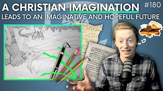 Episode 180: Discussion Topic – A Christian Imagination Leads to an Imaginative and Hopeful Future