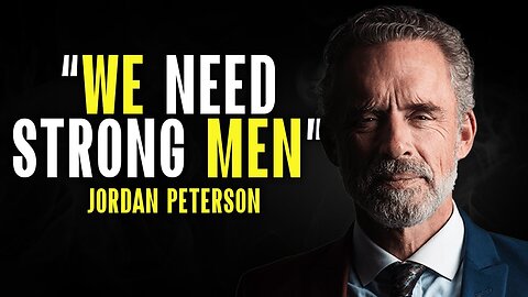 EMBRACE MASCULINITY! We Need Strong MEN In Our Society! Jordan Peterson Motivational Video