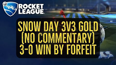 Let's Play Rocket League Gameplay No Commentary Snow Day 3v3 Gold 3-0 Win by Forfeit