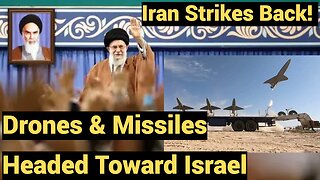 Iran Strikes Back! Drones & Missiles Headed Toward Israel