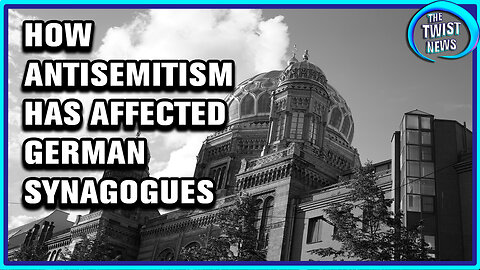 How Antisemitism Has Affected German Synagogues