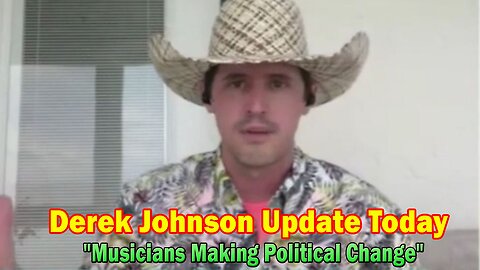 Derek Johnson Update Today: "Musicians Making Political Change"